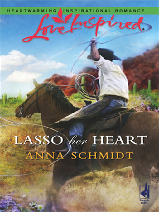 Title details for Lasso Her Heart by Anna Schmidt - Wait list